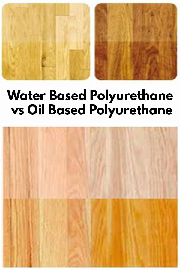 Oil Based Polyurethane vs. Water Based Polyurethane