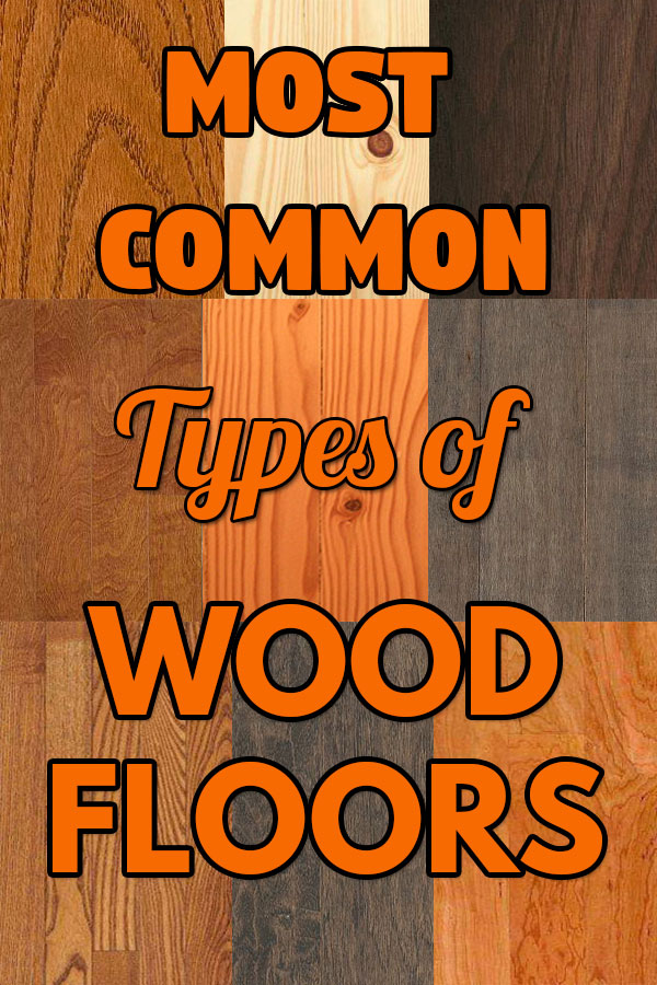Wood Floors Ten Most Common Types Of, Solid Hardwood Flooring Wood Types